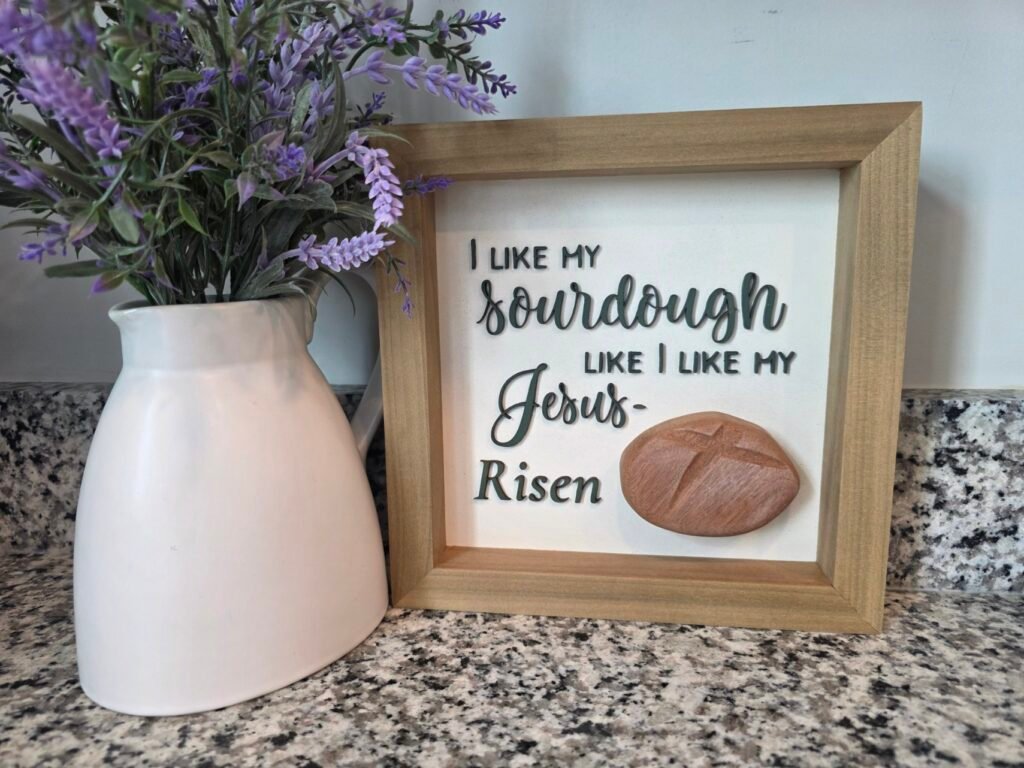 “I Like My Sourdough Like I Like My Jesus — Risen” Handcrafted Wood Sign